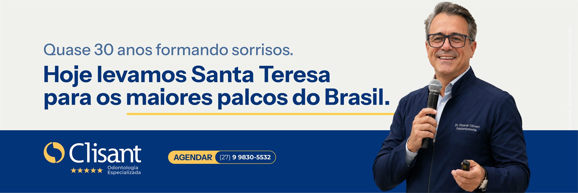 Clisant — Quase 30 anos formando sorrisos. Hoje levamos Santa Teresa para os maiores palcos do Brasil. Agende: (27) 9 9830-5532